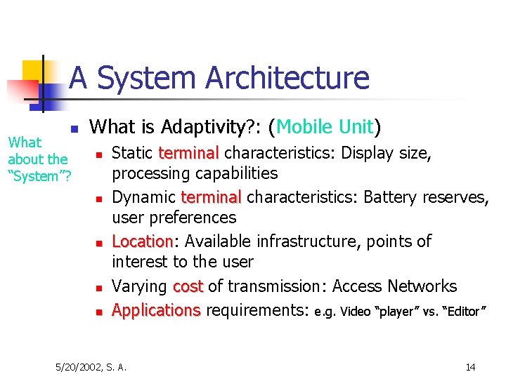 A System Architecture n What about the “System”? What is Adaptivity? : (Mobile Unit)