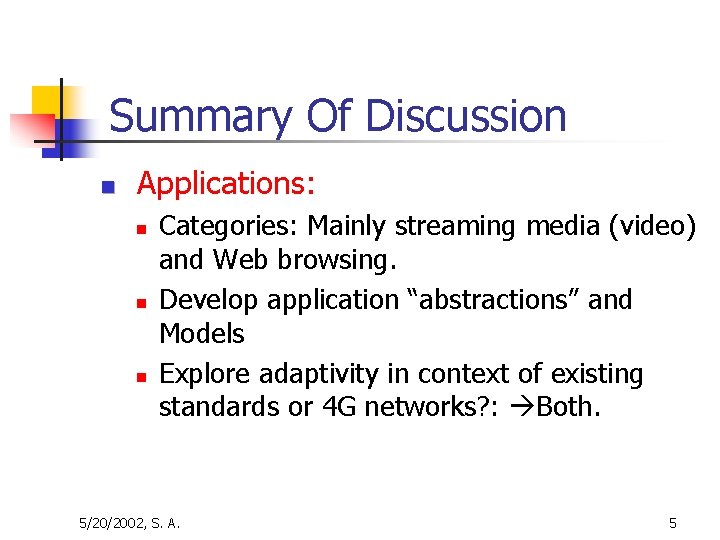 Summary Of Discussion n Applications: n n n Categories: Mainly streaming media (video) and