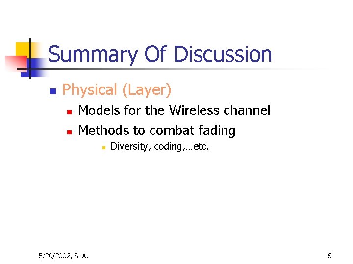 Summary Of Discussion n Physical (Layer) n n Models for the Wireless channel Methods
