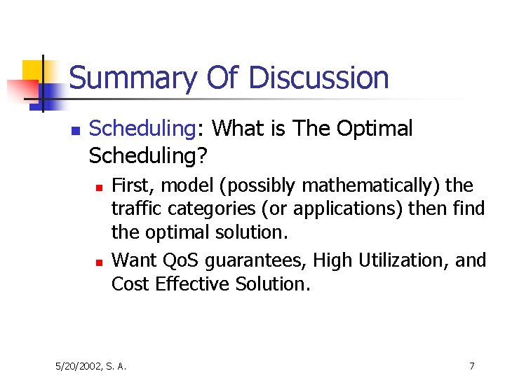 Summary Of Discussion n Scheduling: What is The Optimal Scheduling? n n First, model