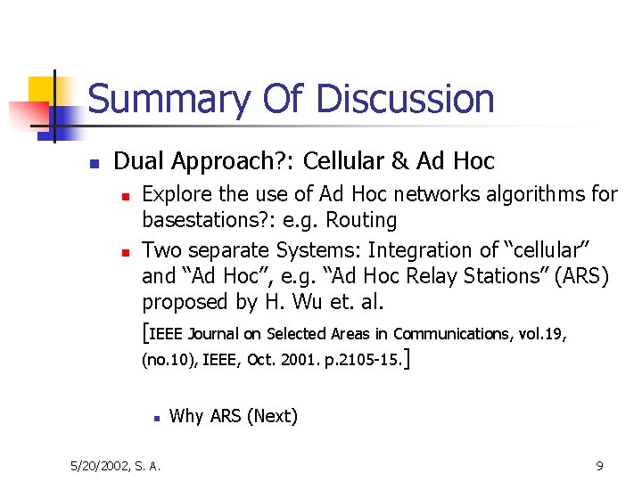 Summary Of Discussion n Dual Approach? : Cellular & Ad Hoc n n Explore