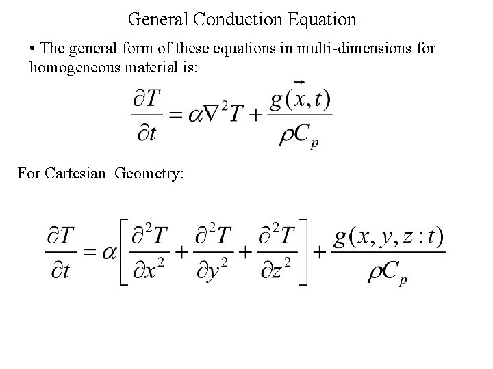 General Conduction Equation • The general form of these equations in multi-dimensions for homogeneous