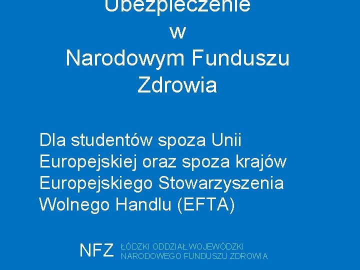 Ubezpieczenie w Narodowym Funduszu Zdrowia Dla studentów spoza Unii Europejskiej oraz spoza krajów Europejskiego