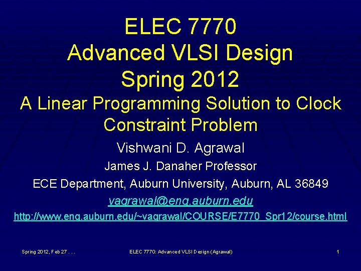 ELEC 7770 Advanced VLSI Design Spring 2012 A Linear Programming Solution to Clock Constraint ELEC 7770 Advanced VLSI Design Spring 2012 A Linear Programming Solution to Clock Constraint