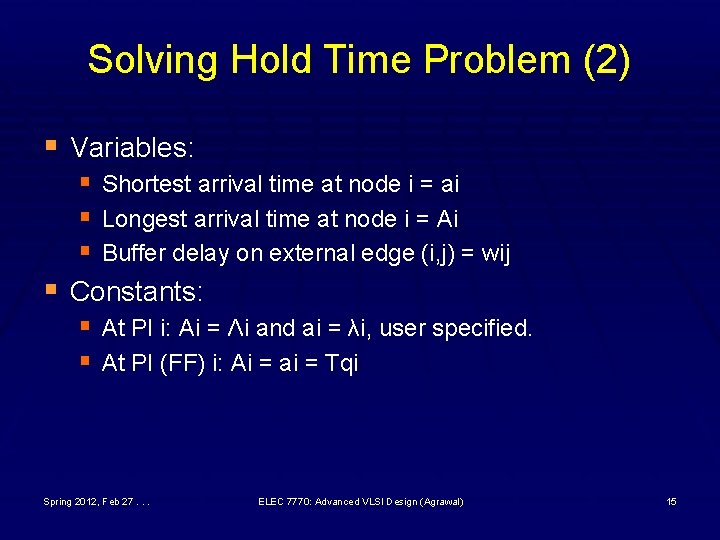 Solving Hold Time Problem (2) § Variables: § Shortest arrival time at node i Solving Hold Time Problem (2) § Variables: § Shortest arrival time at node i