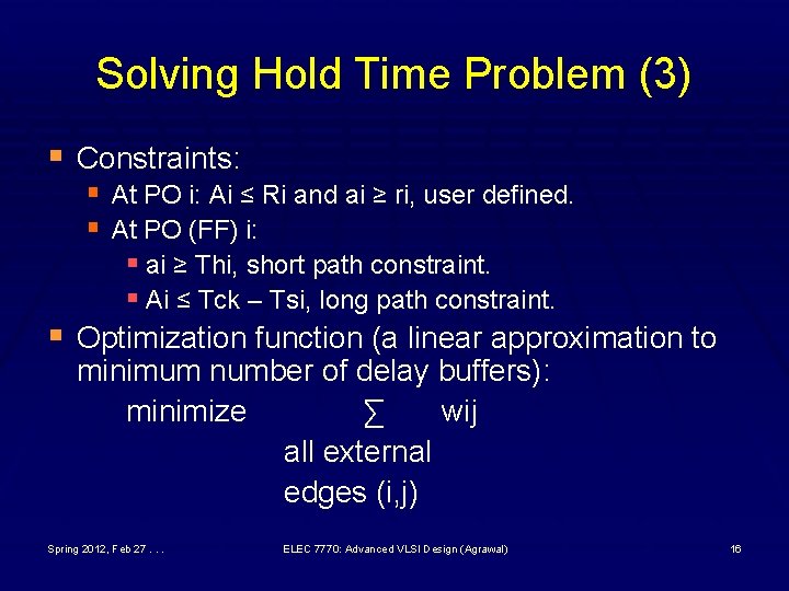 Solving Hold Time Problem (3) § Constraints: § At PO i: Ai ≤ Ri Solving Hold Time Problem (3) § Constraints: § At PO i: Ai ≤ Ri