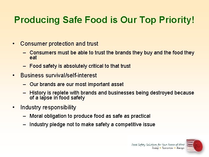 Producing Safe Food is Our Top Priority! • Consumer protection and trust – Consumers