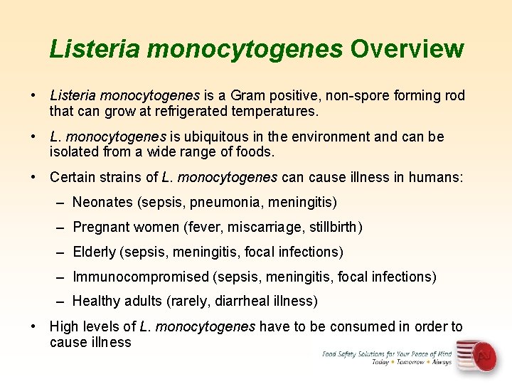 Listeria monocytogenes Overview • Listeria monocytogenes is a Gram positive, non-spore forming rod that