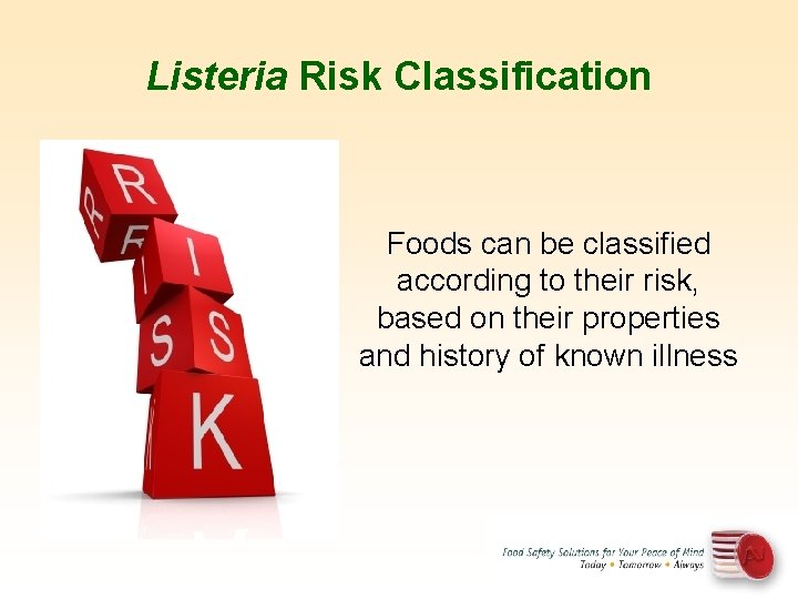 Listeria Risk Classification Foods can be classified according to their risk, based on their