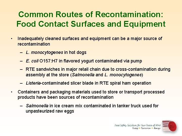 Common Routes of Recontamination: Food Contact Surfaces and Equipment • Inadequately cleaned surfaces and