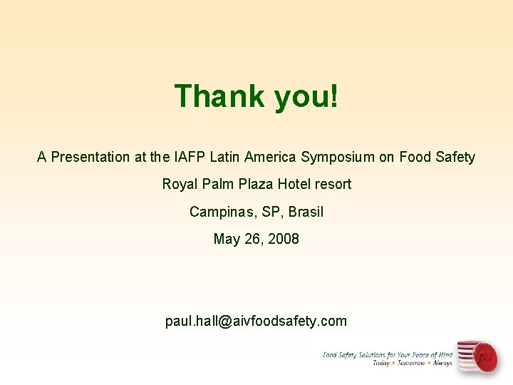 Thank you! A Presentation at the IAFP Latin America Symposium on Food Safety Royal