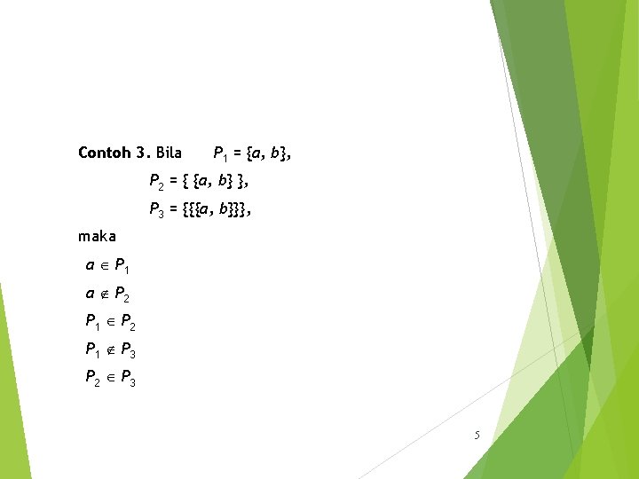 Contoh 3. Bila P 1 = {a, b}, P 2 = { {a, b}