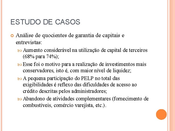 ESTUDO DE CASOS Análise de quocientes de garantia de capitais e entrevistas: Aumento considerável