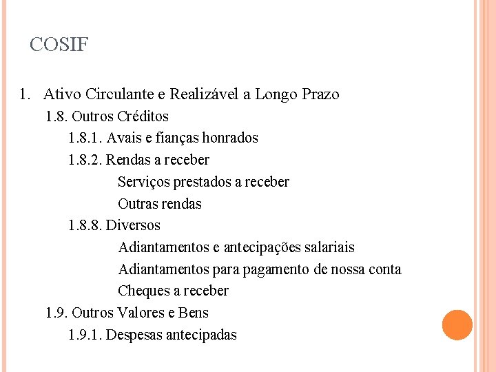 COSIF 1. Ativo Circulante e Realizável a Longo Prazo 1. 8. Outros Créditos 1.