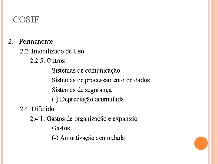 COSIF 2. Permanente 2. 2. Imobilizado de Uso 2. 2. 5. Outros Sistemas de