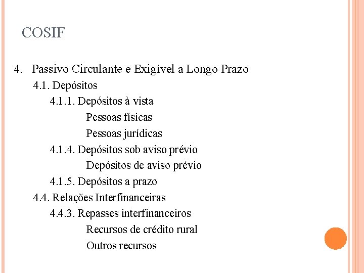 COSIF 4. Passivo Circulante e Exigível a Longo Prazo 4. 1. Depósitos 4. 1.