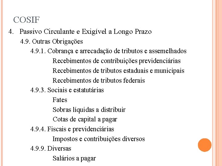 COSIF 4. Passivo Circulante e Exigível a Longo Prazo 4. 9. Outras Obrigações 4.