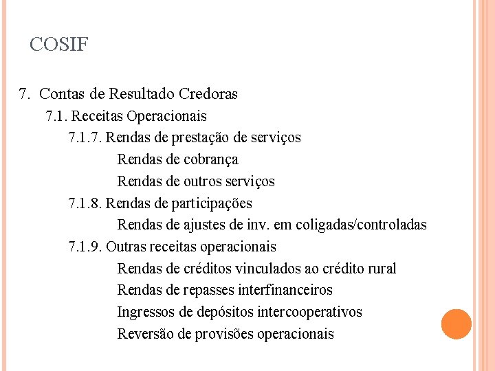 COSIF 7. Contas de Resultado Credoras 7. 1. Receitas Operacionais 7. 1. 7. Rendas