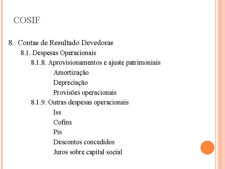 COSIF 8. Contas de Resultado Devedoras 8. 1. Despesas Operacionais 8. 1. 8. Aprovisionamentos