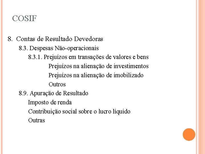 COSIF 8. Contas de Resultado Devedoras 8. 3. Despesas Não-operacionais 8. 3. 1. Prejuízos