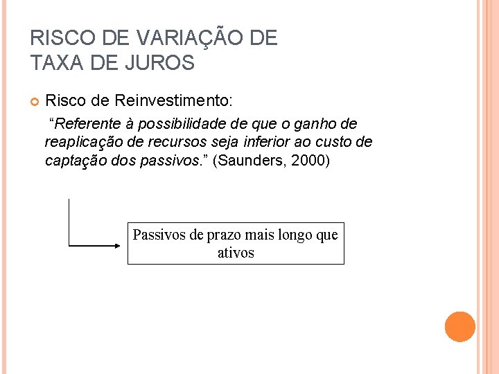 RISCO DE VARIAÇÃO DE TAXA DE JUROS Risco de Reinvestimento: “Referente à possibilidade de