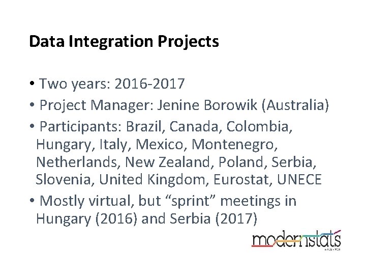 Data Integration Projects • Two years: 2016 -2017 • Project Manager: Jenine Borowik (Australia)