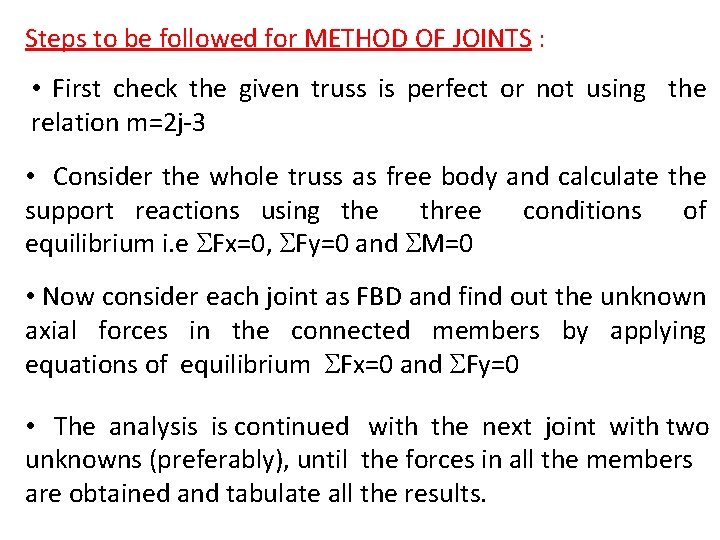 Steps to be followed for METHOD OF JOINTS : • First check the given