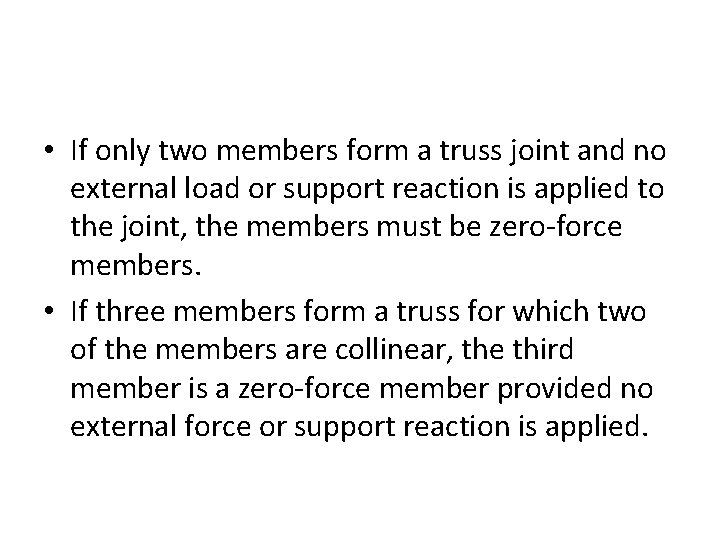  • If only two members form a truss joint and no external load