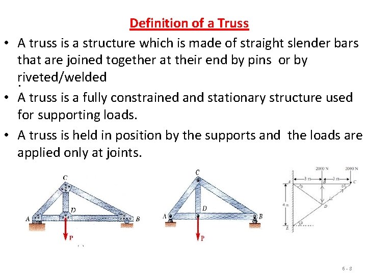 Definition of a Truss • A truss is a structure which is made of