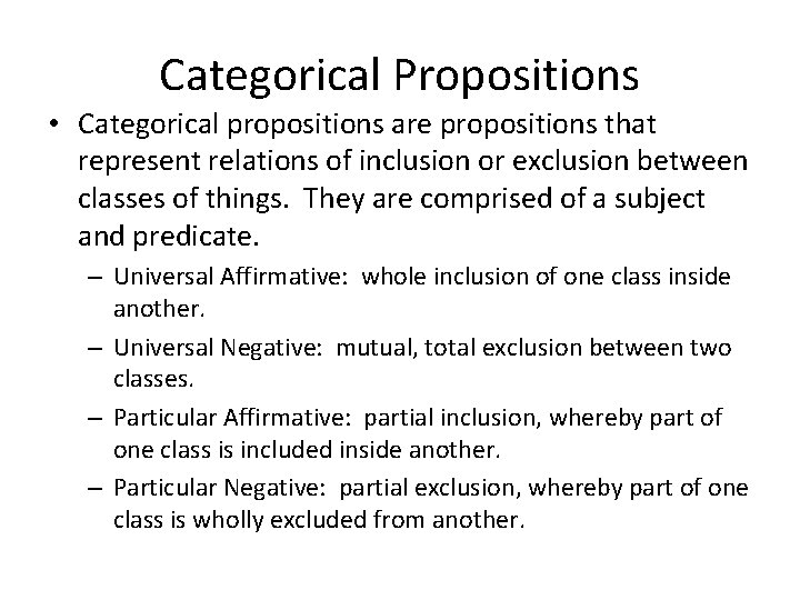 Categorical Propositions • Categorical propositions are propositions that represent relations of inclusion or exclusion