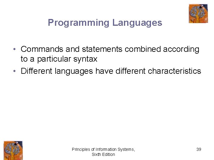 Programming Languages • Commands and statements combined according to a particular syntax • Different