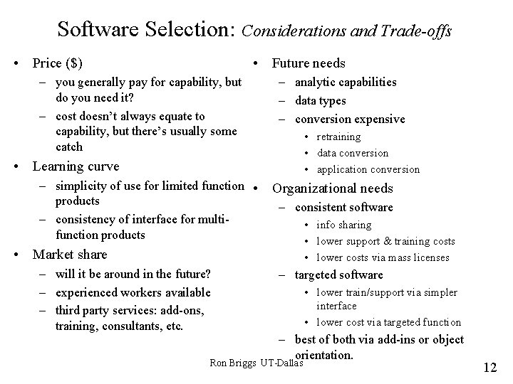Software Selection: Considerations and Trade-offs • Price ($) • Future needs – you generally
