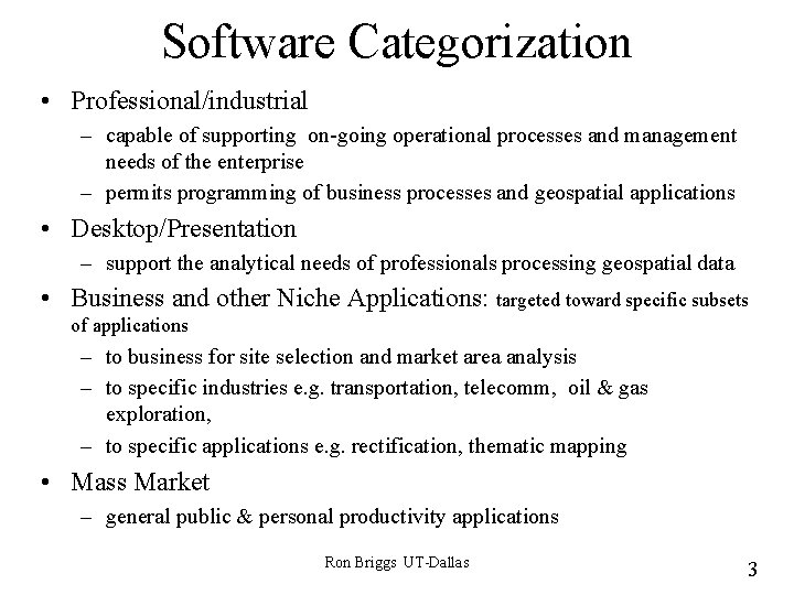 Software Categorization • Professional/industrial – capable of supporting on-going operational processes and management needs