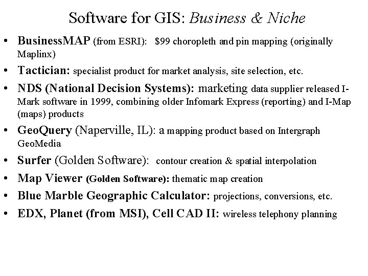 Software for GIS: Business & Niche • Business. MAP (from ESRI): $99 choropleth and