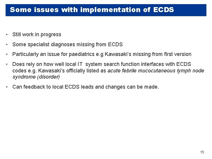 Some issues with implementation of ECDS • Still work in progress • Some specialist