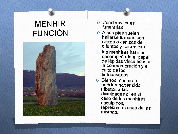 MENHIR FUNCIÓN O Construcciones funerarias O A sus pies suelen hallarse tumbas con restos MENHIR FUNCIÓN O Construcciones funerarias O A sus pies suelen hallarse tumbas con restos