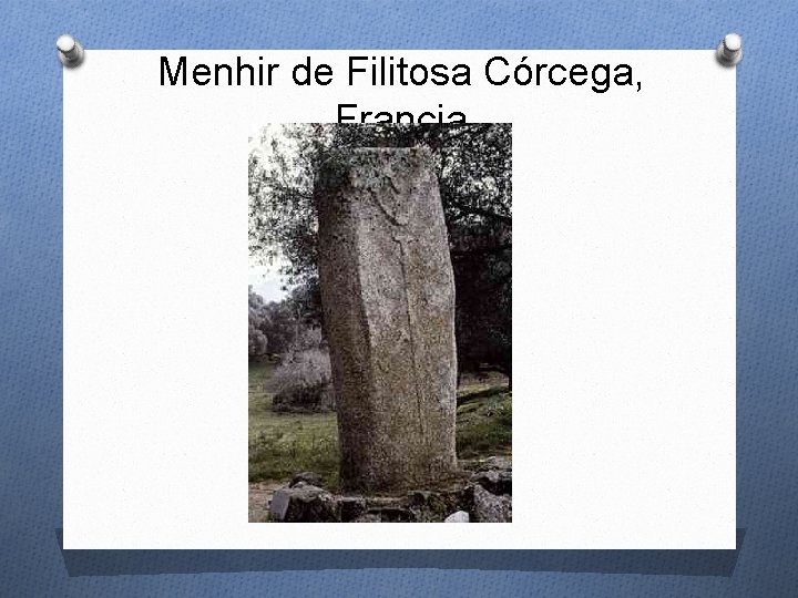 Menhir de Filitosa Córcega, Francia Menhir de Filitosa Córcega, Francia