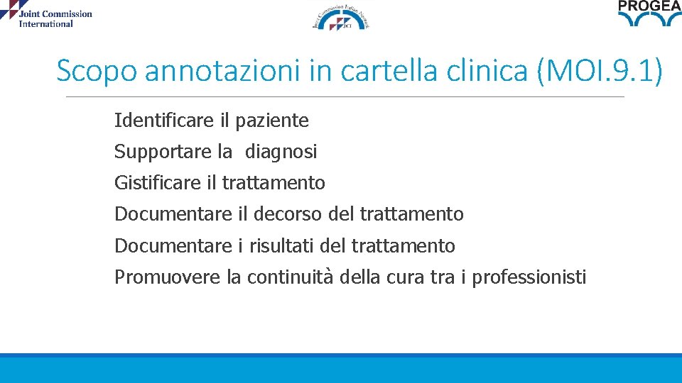 Scopo annotazioni in cartella clinica (MOI. 9. 1) Identificare il paziente Supportare la diagnosi