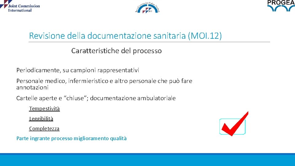 Revisione della documentazione sanitaria (MOI. 12) Caratteristiche del processo Periodicamente, su campioni rappresentativi Personale