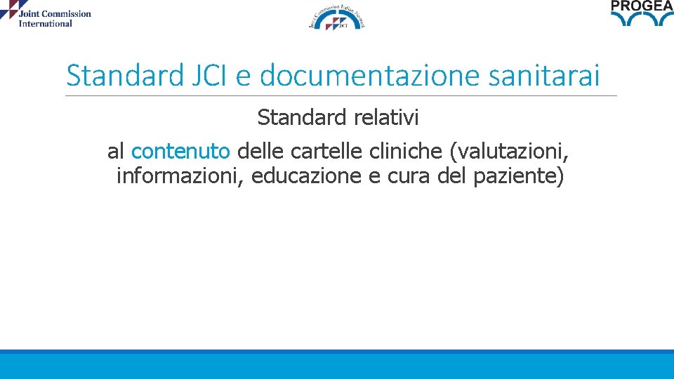 Standard JCI e documentazione sanitarai Standard relativi al contenuto delle cartelle cliniche (valutazioni, informazioni,