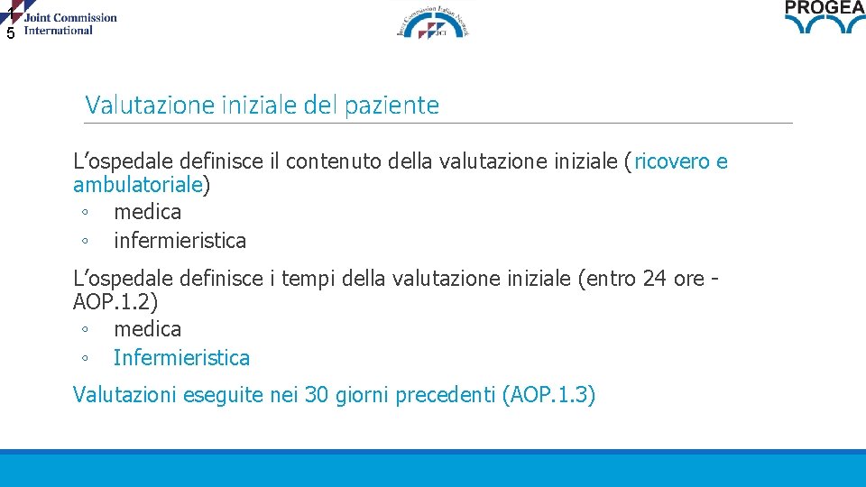 1 5 Valutazione iniziale del paziente L’ospedale definisce il contenuto della valutazione iniziale (ricovero