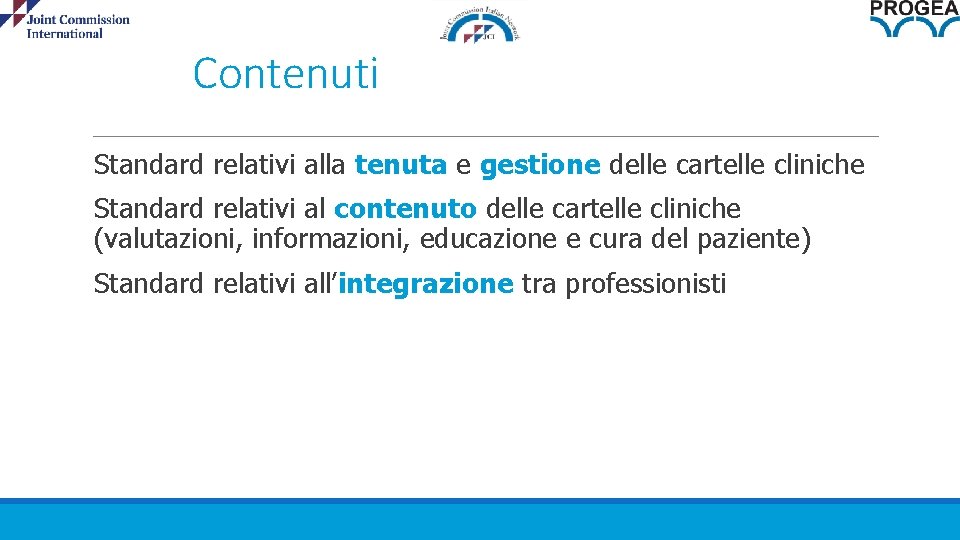 Contenuti Standard relativi alla tenuta e gestione delle cartelle cliniche Standard relativi al contenuto