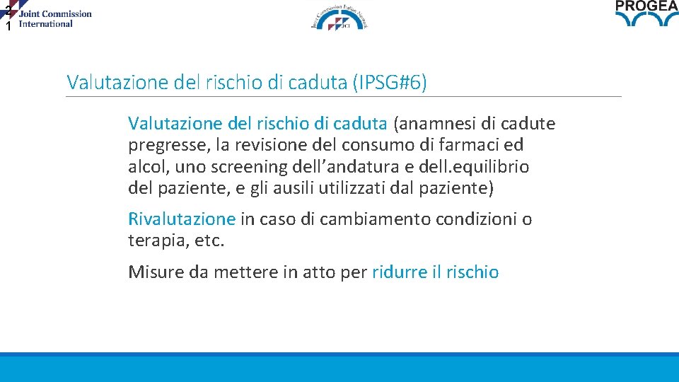 2 1 Valutazione del rischio di caduta (IPSG#6) Valutazione del rischio di caduta (anamnesi