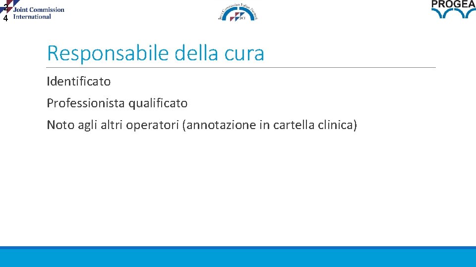 2 4 Responsabile della cura Identificato Professionista qualificato Noto agli altri operatori (annotazione in