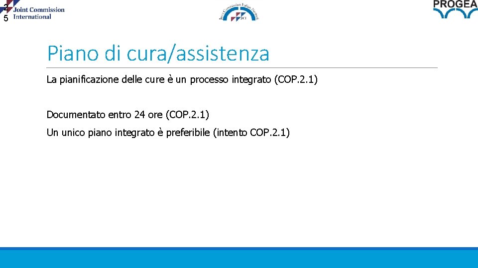 2 5 Piano di cura/assistenza La pianificazione delle cure è un processo integrato (COP.