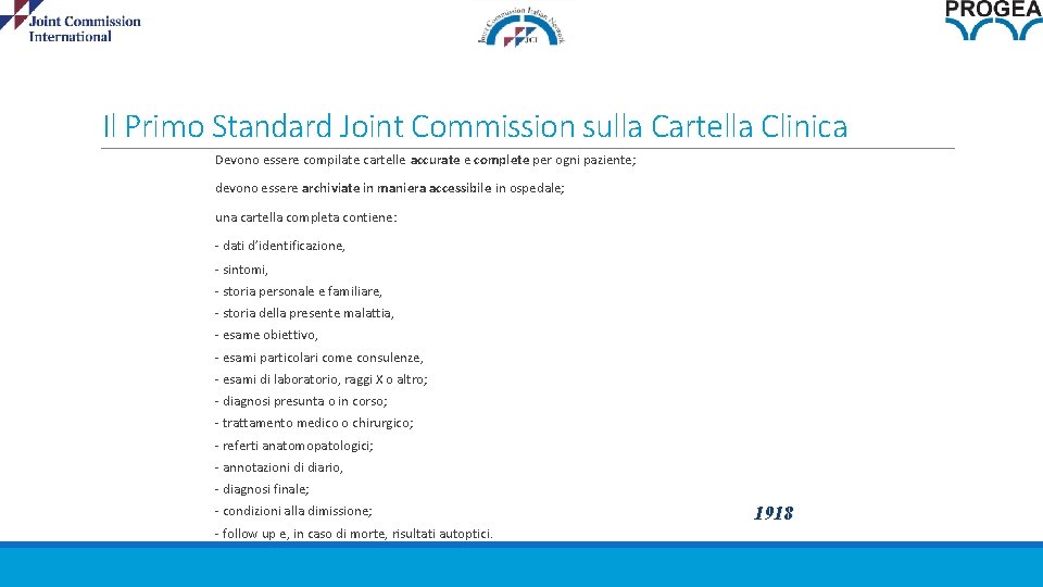 Il Primo Standard Joint Commission sulla Cartella Clinica Devono essere compilate cartelle accurate e