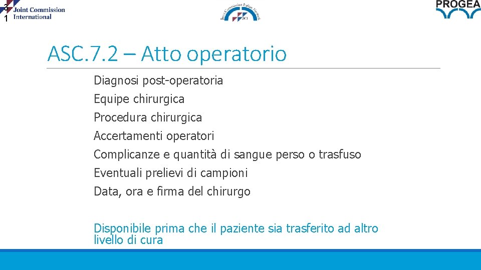3 1 ASC. 7. 2 – Atto operatorio Diagnosi post-operatoria Equipe chirurgica Procedura chirurgica