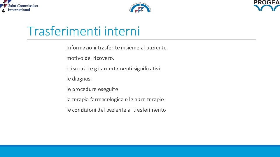 3 4 Trasferimenti interni Informazioni trasferite insieme al paziente motivo del ricovero. i riscontri