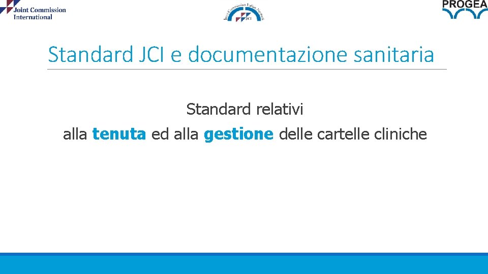 Standard JCI e documentazione sanitaria Standard relativi alla tenuta ed alla gestione delle cartelle