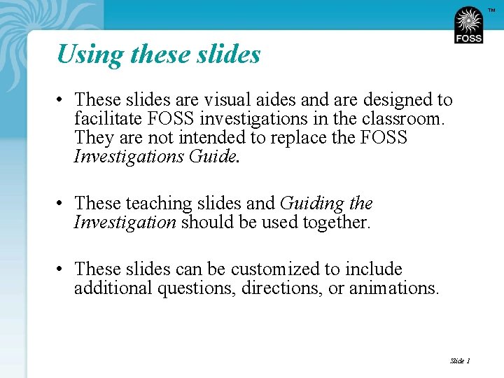 TM Using these slides • These slides are visual aides and are designed to